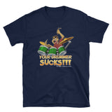 Your drummer SUCKS!!! Unisex T-Shirt
