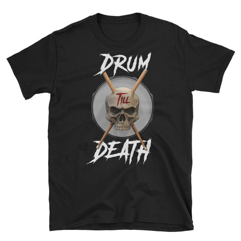 Drum till DEATH (white text) Unisex T-Shirt
